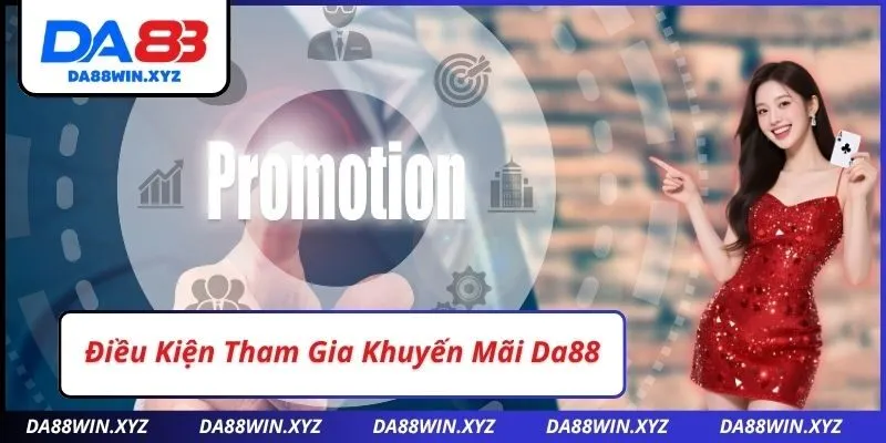 Điều Kiện Tham Gia Khuyến Mãi Da88