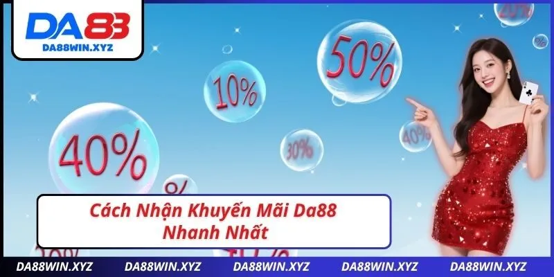 Cách Nhận Khuyến Mãi Da88 Nhanh Nhất
